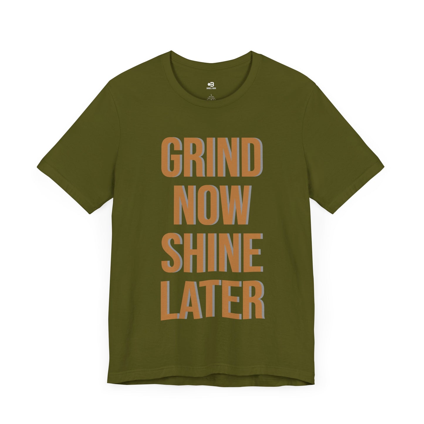 Short Sleeve T-shirt "Grind Now Shine Later" Print