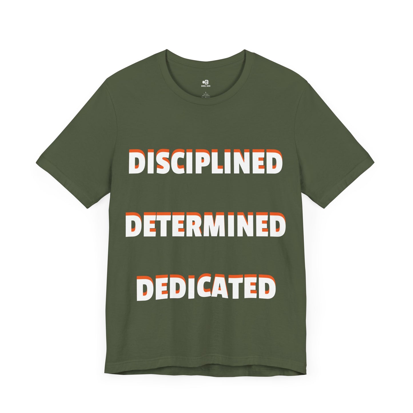 Short Sleeve T-shirt "Disciplined, Determined, Dedicated" Print