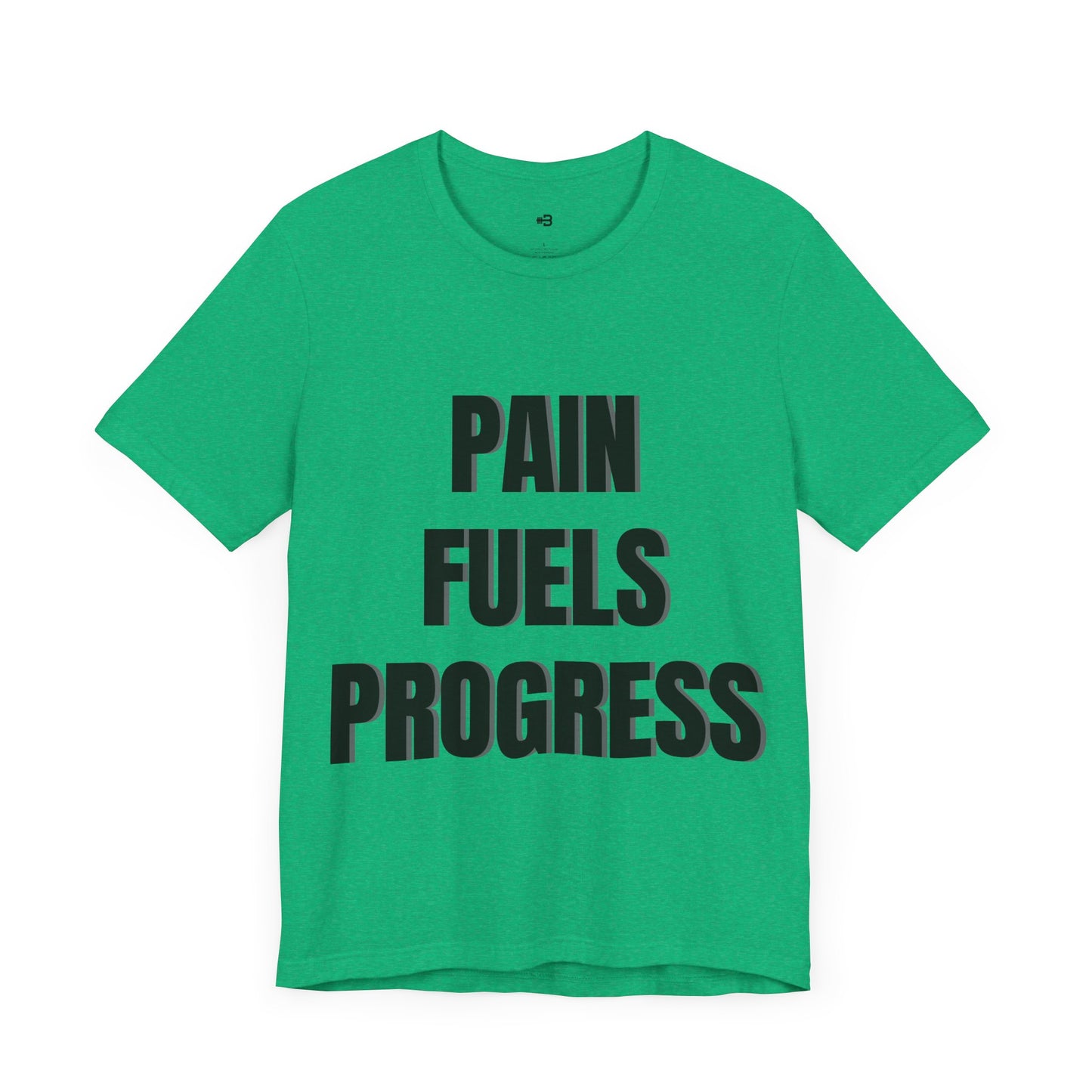 Short Sleeve T-shirt "Pain Fuels Progress" Print