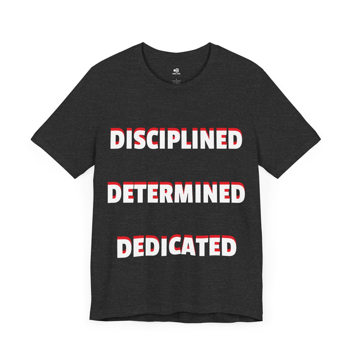Short Sleeve T-shirt "Disciplined, Determined, Dedicated" Print