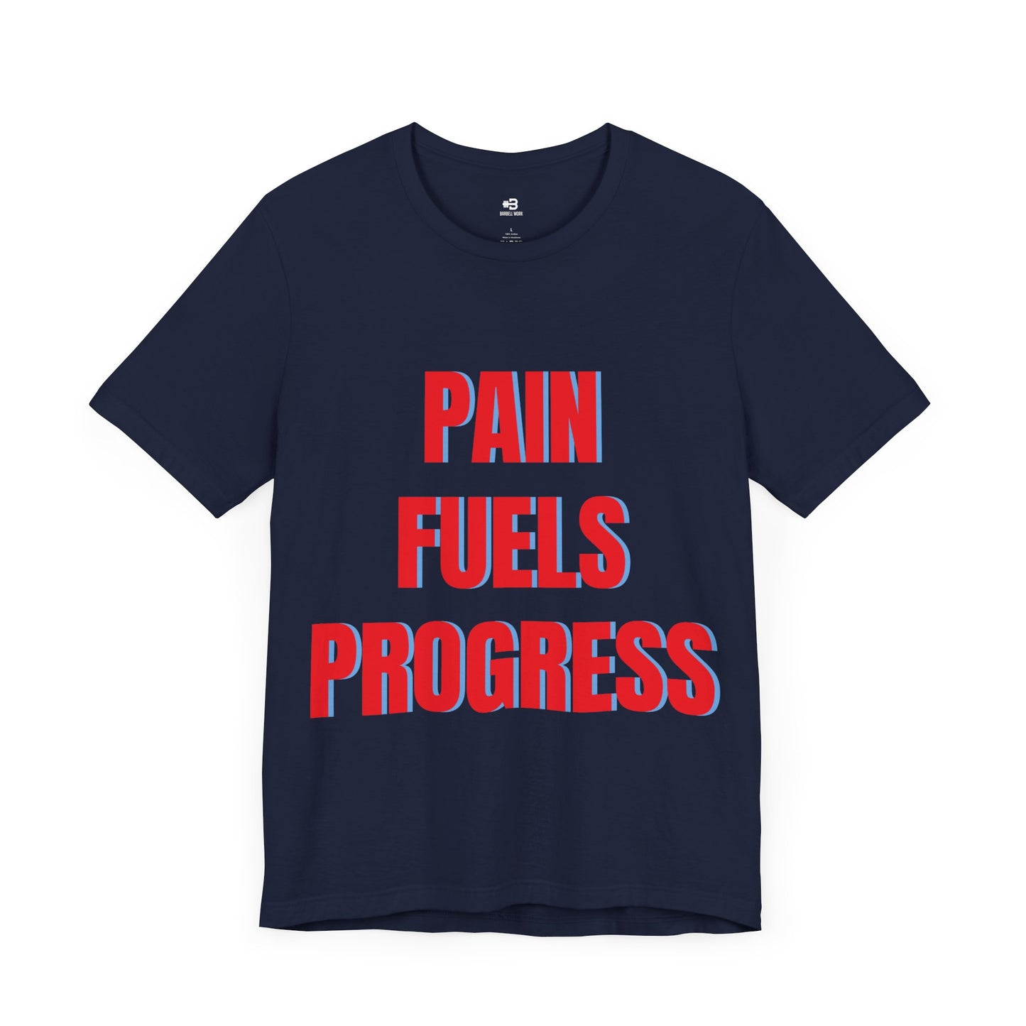 Short Sleeve T-shirt "Pain Fuels Progress" Print