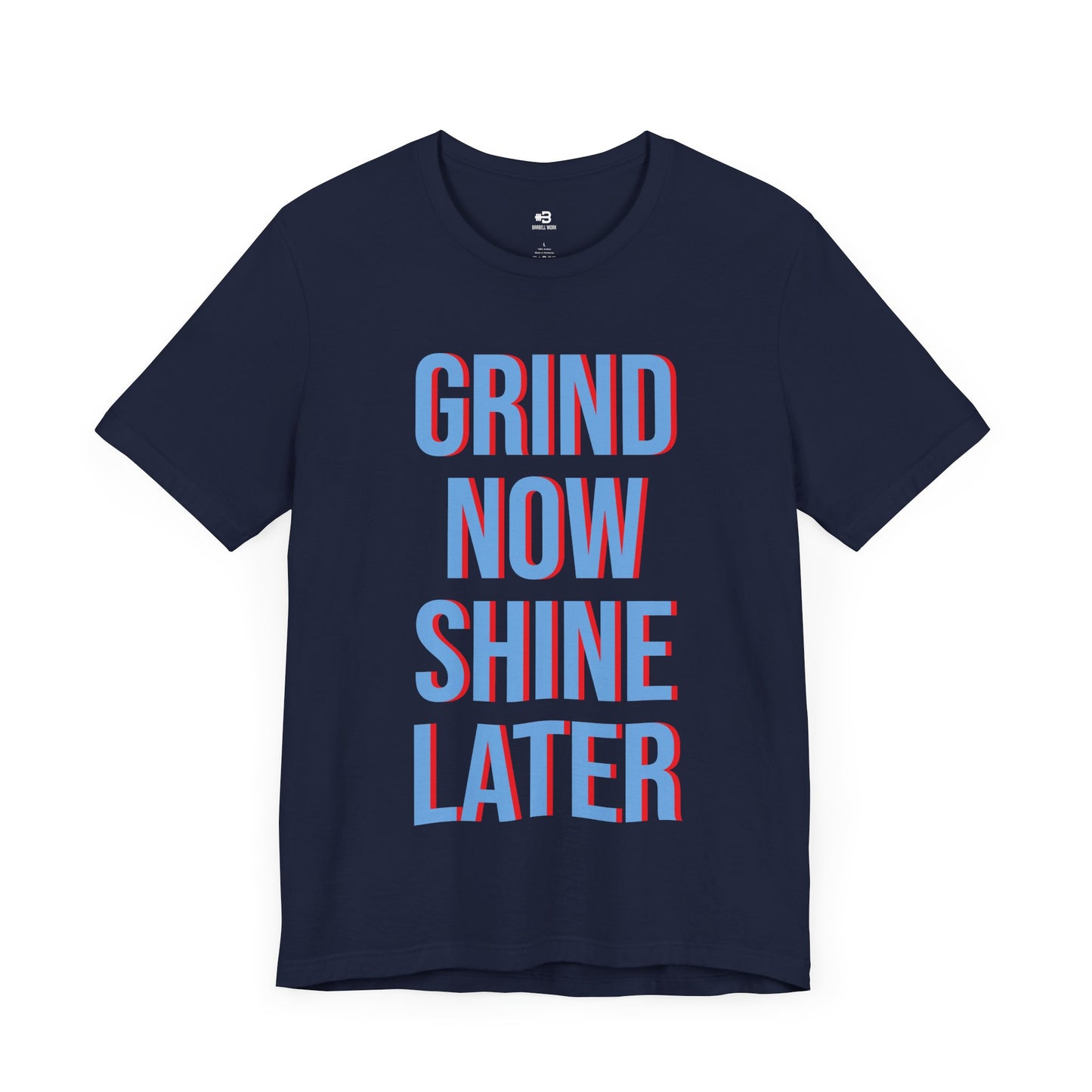 Short Sleeve T-shirt "Grind Now Shine Later" Print