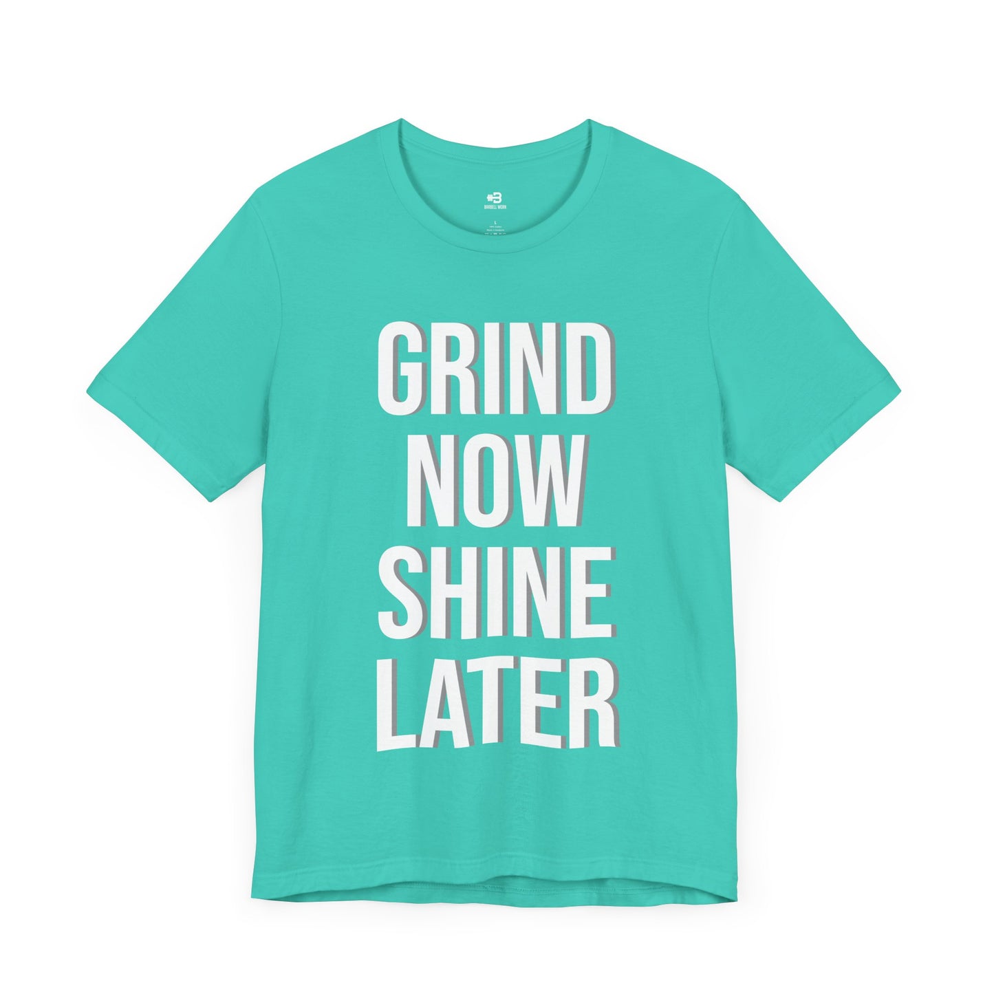 Short Sleeve T-shirt "Grind Now Shine Later" Print