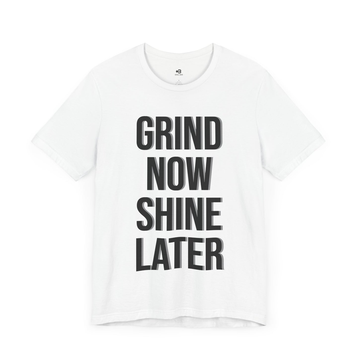 Short Sleeve T-shirt "Grind Now Shine Later" Print