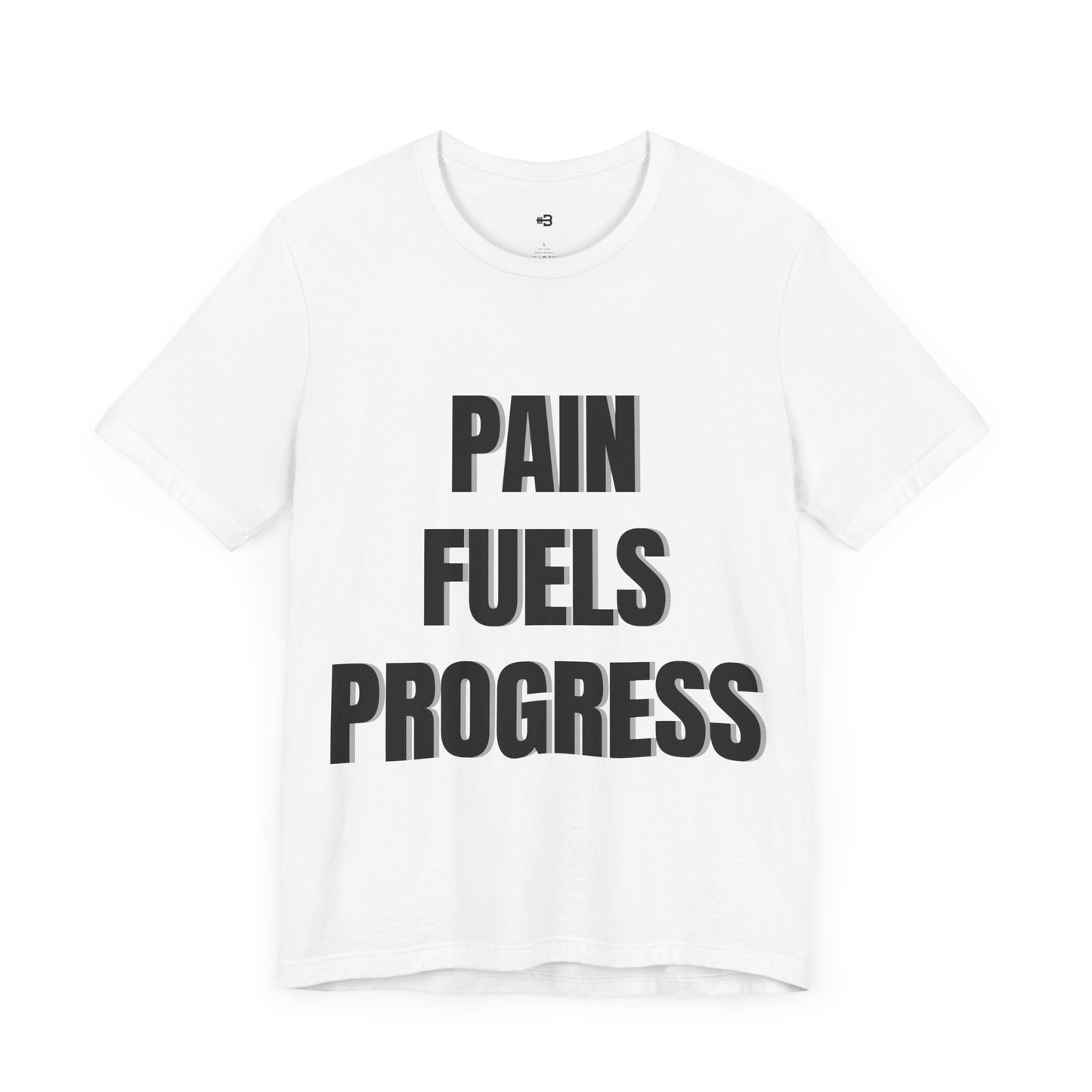 Short Sleeve T-shirt "Pain Fuels Progress" Print