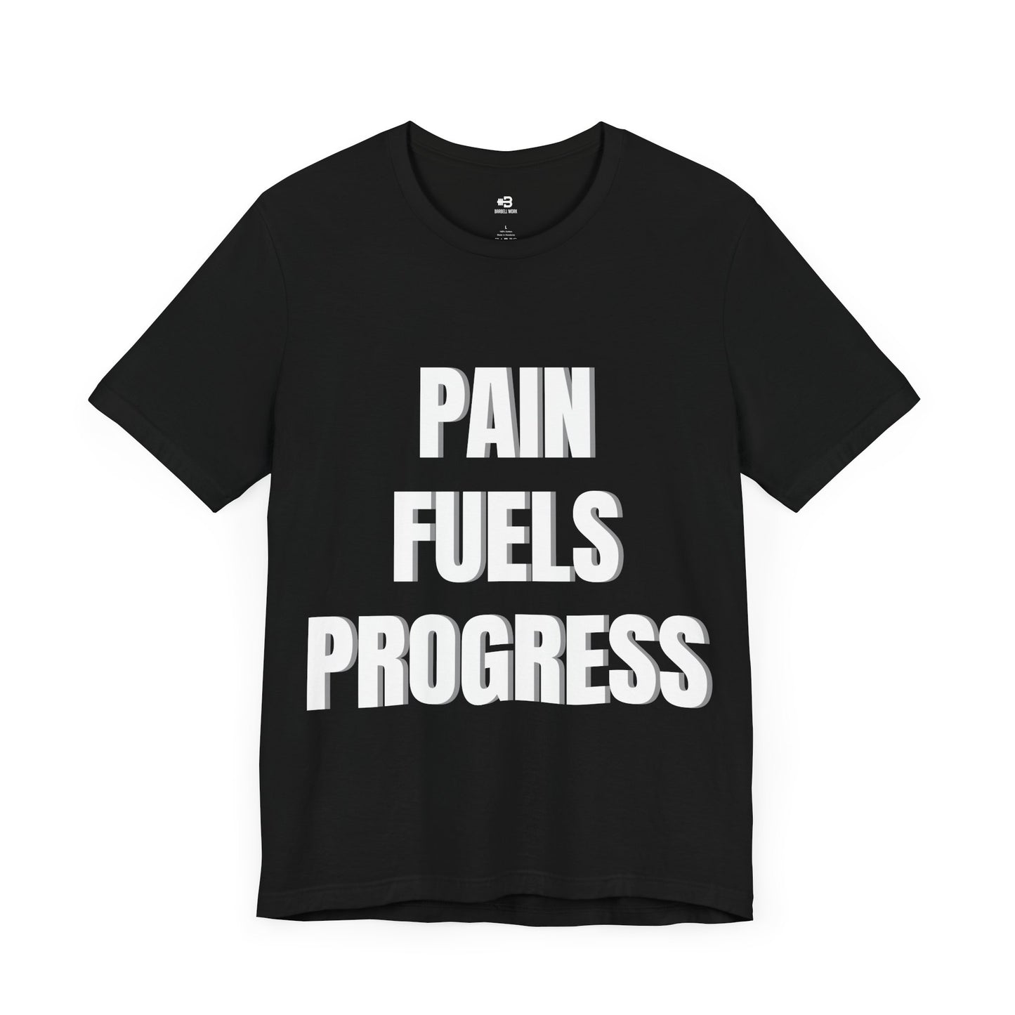 Short Sleeve T-shirt "Pain Fuels Progress" Print