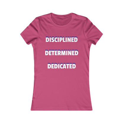 Women's T-shirt "Disciplined, Determined, Dedicated" Print