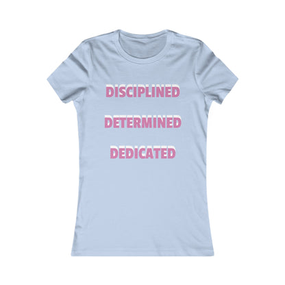 Women's T-shirt "Disciplined, Determined, Dedicated" Print