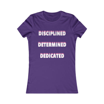 Women's T-shirt "Disciplined, Determined, Dedicated" Print