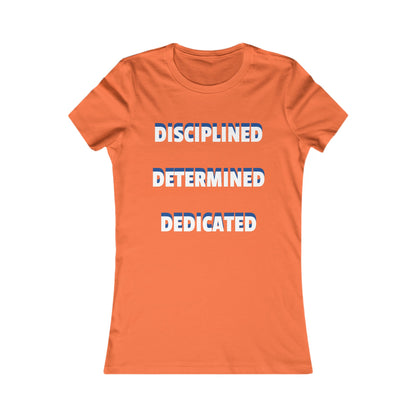 Women's T-shirt "Disciplined, Determined, Dedicated" Print